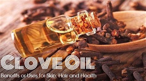 Clove Oil Benefits or Uses for Skin, Hair and Health - Stylish Walks