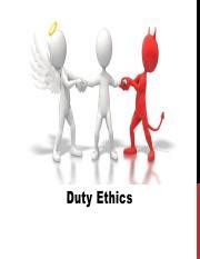 ETH 501 Module 4 PowerPoint.pdf - Duty Ethics What are Duty Ethics? duty ethics: § Focus on ...