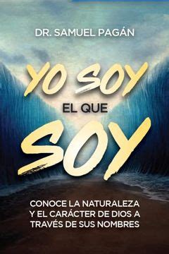 Libro Yo soy el que Soy: Los Nombres de Dios en la Biblia De Pagán, Samuel Dr - Buscalibre