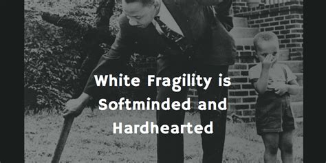 White Fragility is Softminded and Hardhearted | Between Two Untruths