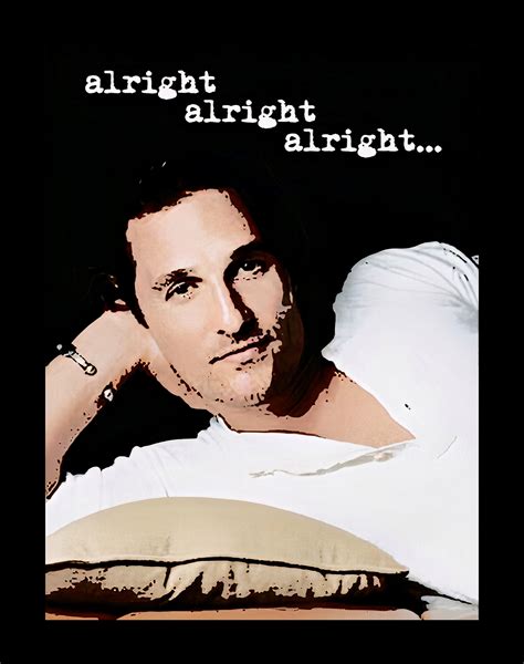 Alright Alright Alright Matthew Mcconaughey Film Movies Quotes | Etsy