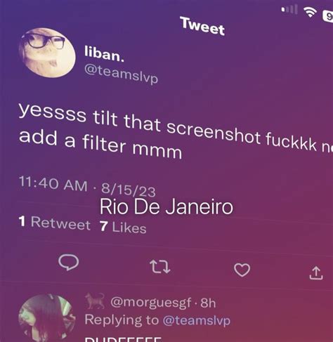 yessss tilt that screenshot fuckkk now add a filter mmm | Rio De ...