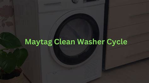 Maytag Clean Washer Cycle (All You Need To Know) – Diary of Spaces