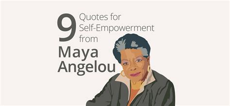 » 9 Quotes for Self-Empowerment from Maya Angelou