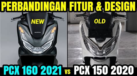 PCX 160 2021 vs PCX 150 2020 ( PERBANDINGAN FITUR & DESIGN ) - YouTube