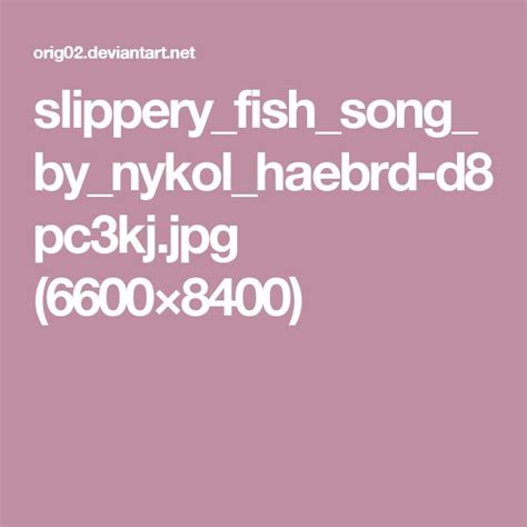 Slippery fish song, Slippery fish, Fish