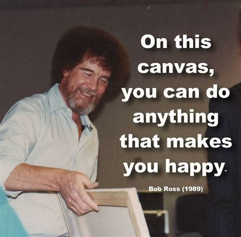 Anything that makes you happy | Bob ross quotes, Bob ross, Bob ross paintings