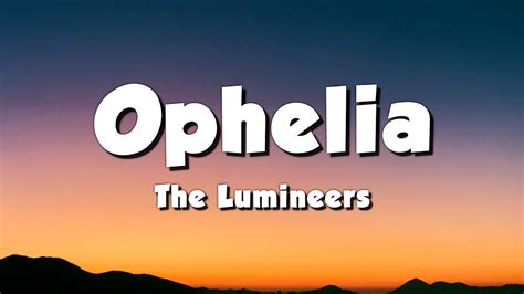 The Lumineers - Ophelia Lyrics - YouTube