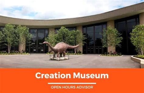 Creation Museum Hours: Opening, Closing & Holidays Hours | February 2024