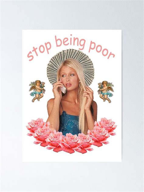 "Paris Hilton 'Stop Being Poor'" Poster for Sale by SameOldChic | Paris ...