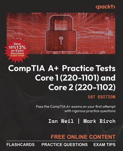 CompTIA A+ Practice Tests Core 1 (220-1101) and Core 2 (220-1102): Pass the CompTIA A+ exams on ...