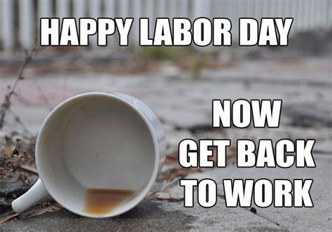 27 Classic Labor Day Memes For The Long Weekend | Happy labor day, Labour day, Coffee quotes