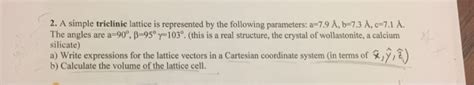 Solved A simple triclinic lattice is represented by the | Chegg.com