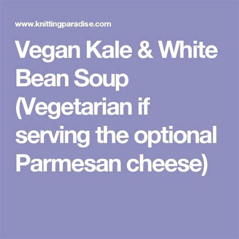Vegan Kale & White Bean Soup (Vegetarian if serving the optional Parmesan cheese) | Bean soup ...