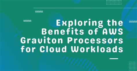 AWS Graviton Processors’ Cloud Workload Advantages: An Examination | by ...