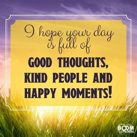 1000+ images about Have a Great Day! on Pinterest | Beautiful days, Tgif and Wish quotes