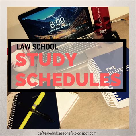 Law School Study Schedules | Caffeine and Case Briefs