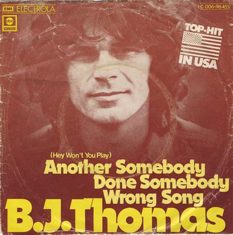 B.J. Thomas – (Hey Won't You Play) Another Somebody Done Somebody Wrong Song Lyrics | Genius Lyrics