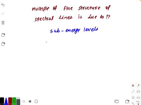 SOLVED:Multiple of fine structure of spectral lines is due to (a ...