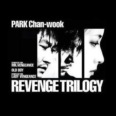 The Vengeance Trilogy (by Park Chan-wook)