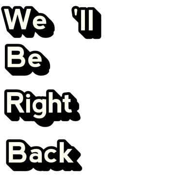 We'll be right back transparent - Download Free Png Images