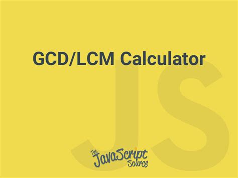 GCD/LCM Calculator - JavaScriptSource