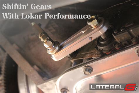 Shiftin' Gears With Lokar Performance Products