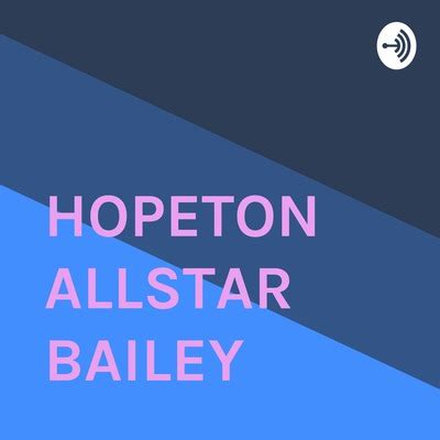 HOPETON ALLSTAR BAILEY • A podcast on Spotify for Podcasters