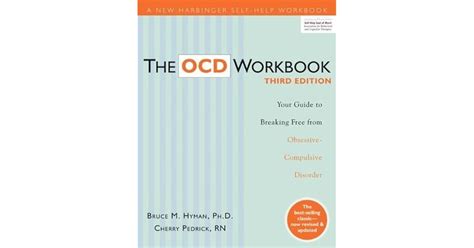 The OCD Workbook: Your Guide to Breaking Free from Obsessive-Compulsive Disorder by Bruce M. Hyman