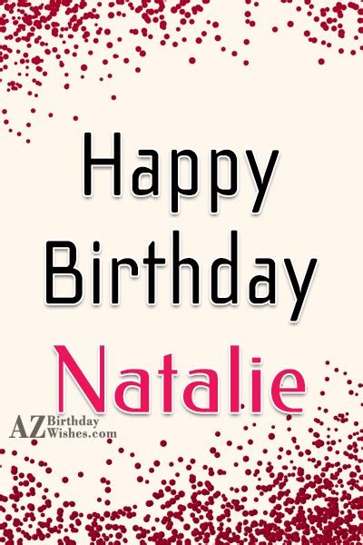 Happy Birthday Natalie - AZBirthdayWishes.com