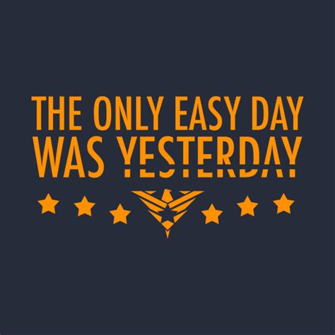 The Only Easy Day Was Yesterday - Video Games - T-Shirt | TeePublic