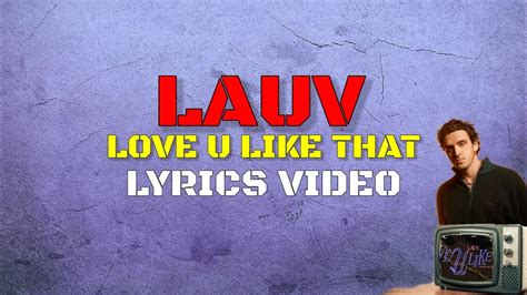 Lauv - Love U Like That (Lyrics Video) - YouTube