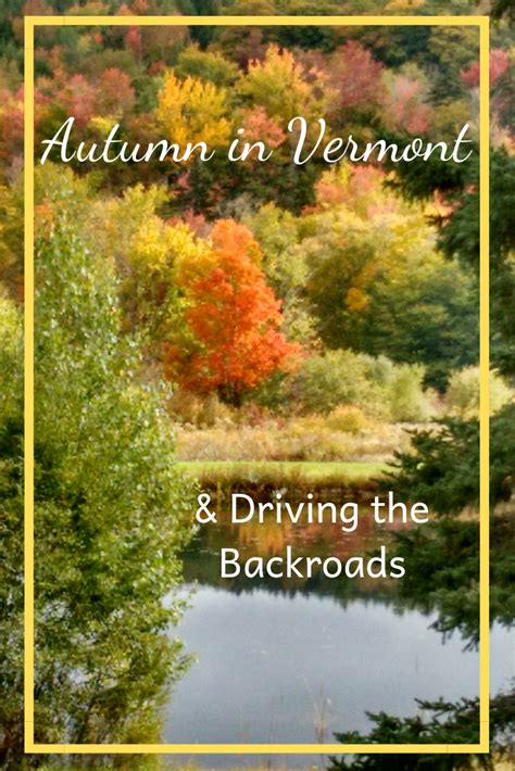 Autumn in Vermont & Driving the Backroads - One Road at a Time