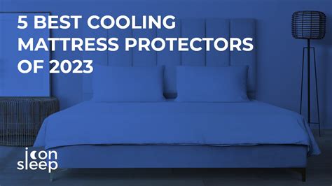 Best Cooling Mattress Protectors of 2023: A Hot Sleeper’s Guide - Icon Sleep