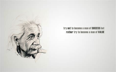 " Try not to become a man of success but rather try to become a man of value." - Albert Einstein ...