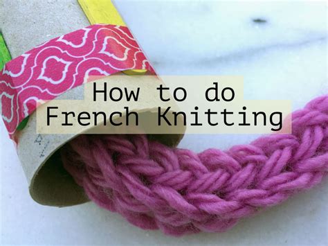 How To Do French Knitting - Red Kite Days