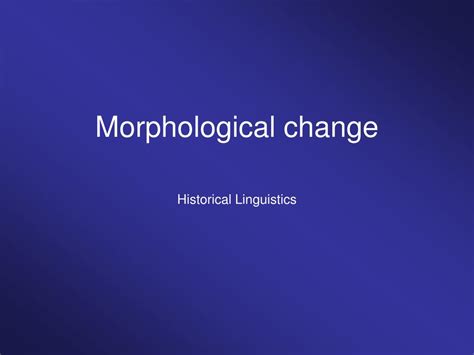 PPT - Morphological change PowerPoint Presentation, free download - ID:1202246