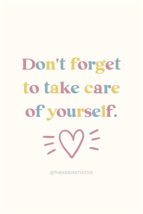 Inspirational Quotes - The Kind Initiative | Take care quotes, Take care of yourself quotes ...