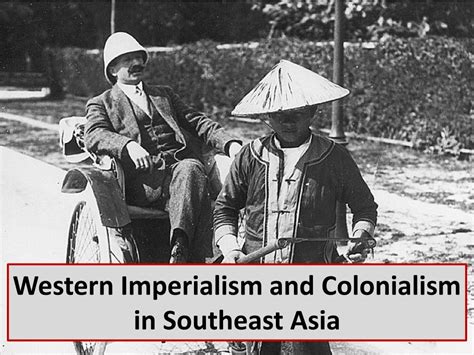 PPT - Western Imperialism and Colonialism in Southeast Asia PowerPoint ...