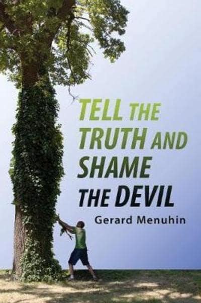 Tell the Truth and Shame the Devil : Gerard Menuhin (author) : 9781591481898 : Blackwell's