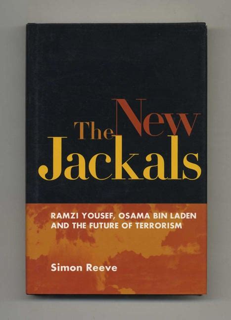 The New Jackals: Ramzi Yousef, Osama Bin Laden and the Future of ...