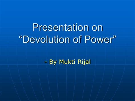 PPT - Presentation on “Devolution of Power” PowerPoint Presentation ...