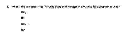 Solved 3. What is the oxidation state (AKA the charge) of | Chegg.com