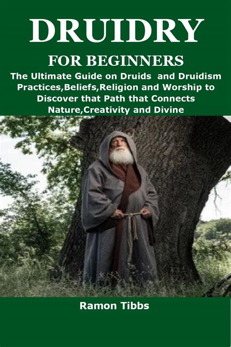 DRUIDRY FOR BEGINNERS: The Ultimate Guide on Druids and Druidism Practices,Beliefs,Religion and ...