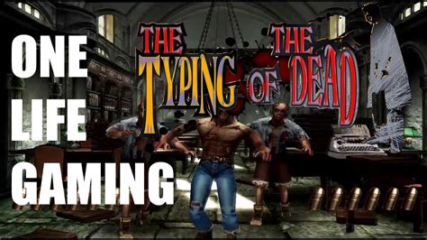 One Life Gaming - Typing Of The Dead - oprainfall