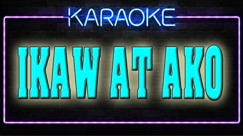 IKAW AT AKO (karaoke) - YouTube