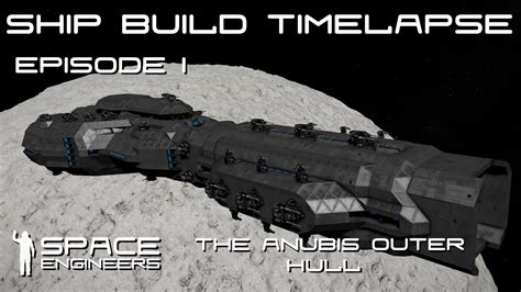 Space Engineers - Ship Building Timelapse - Outer hull of the Anubis, How to Build from Nothing ...