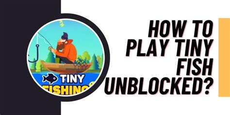 Tiny Fishing Unblocked 2024 [Enjoy Tiny Fish Unblocked Free]