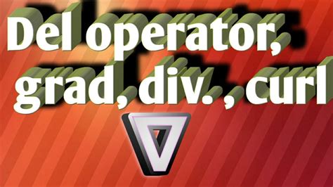 Del operator, gradient, divergence, curl and some solved problem - YouTube