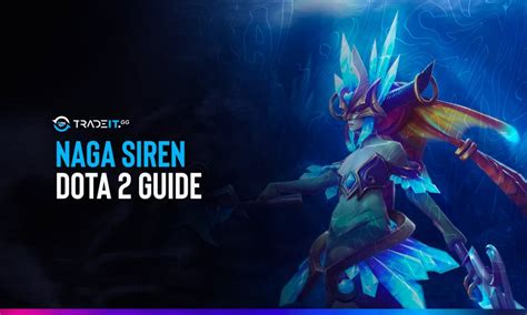 Dota 2 Naga Siren: Items Build | Game Plan | Abilities